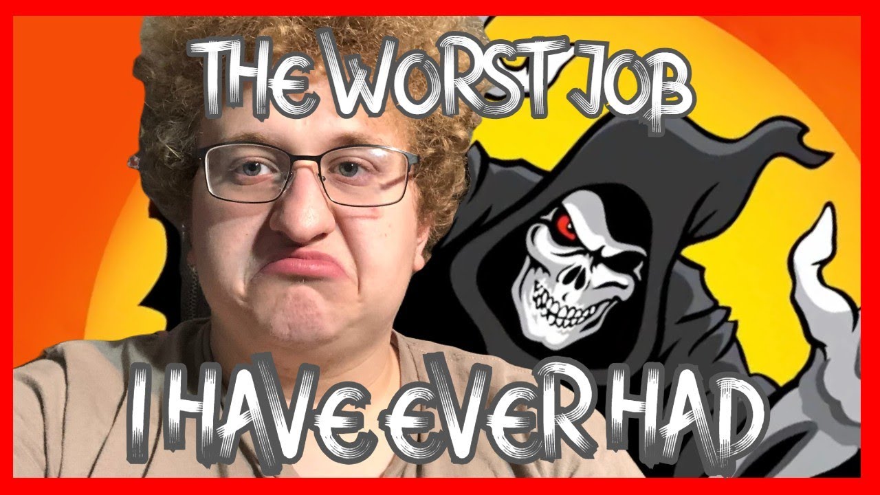 The Worst Job I Have Ever Had - YouTube