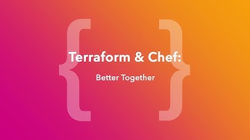 Terraform & Chef: Better Together (ChefConf Online, June 2020)