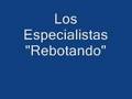 Los Especialistas - Rebotando