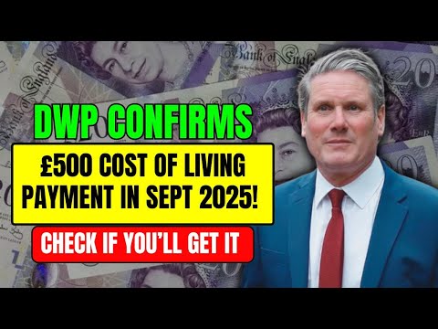⚠️ DWP Confirms £500 Cost of Living Payment – Check If You’ll Get It in Sept 2025!