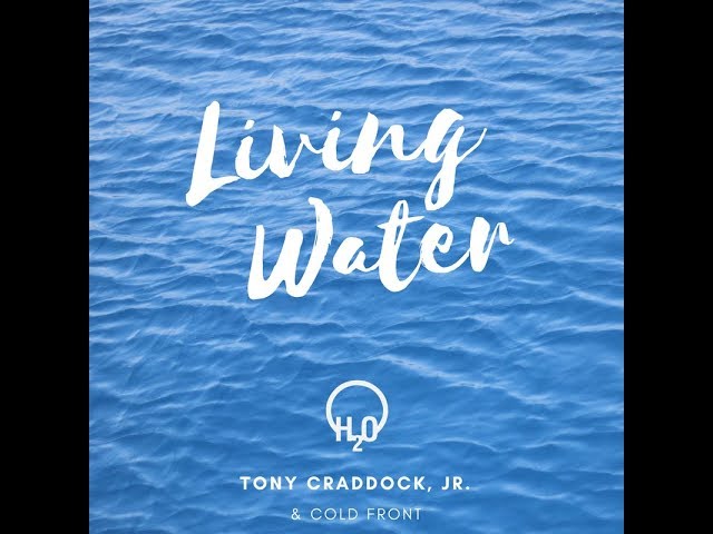 TONY CRADDOCK JR. - LIVING WATER FT. KEN NAVARRO