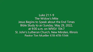 2022 05 29 Bible Study Archives Luke 21  1 9