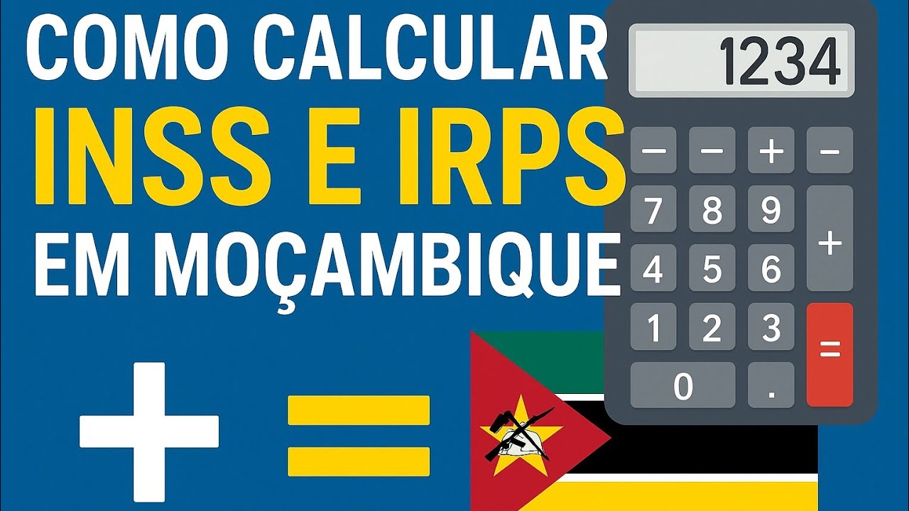 Como calcular INSS e IRPS em Moçambique: entenda o que são e como funcionam!