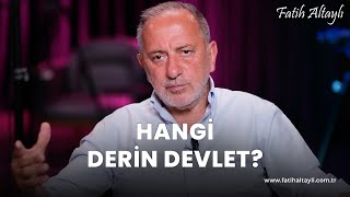 Fatih Altaylı yorumluyor: Türkiye ve 'Derin Devlet'?