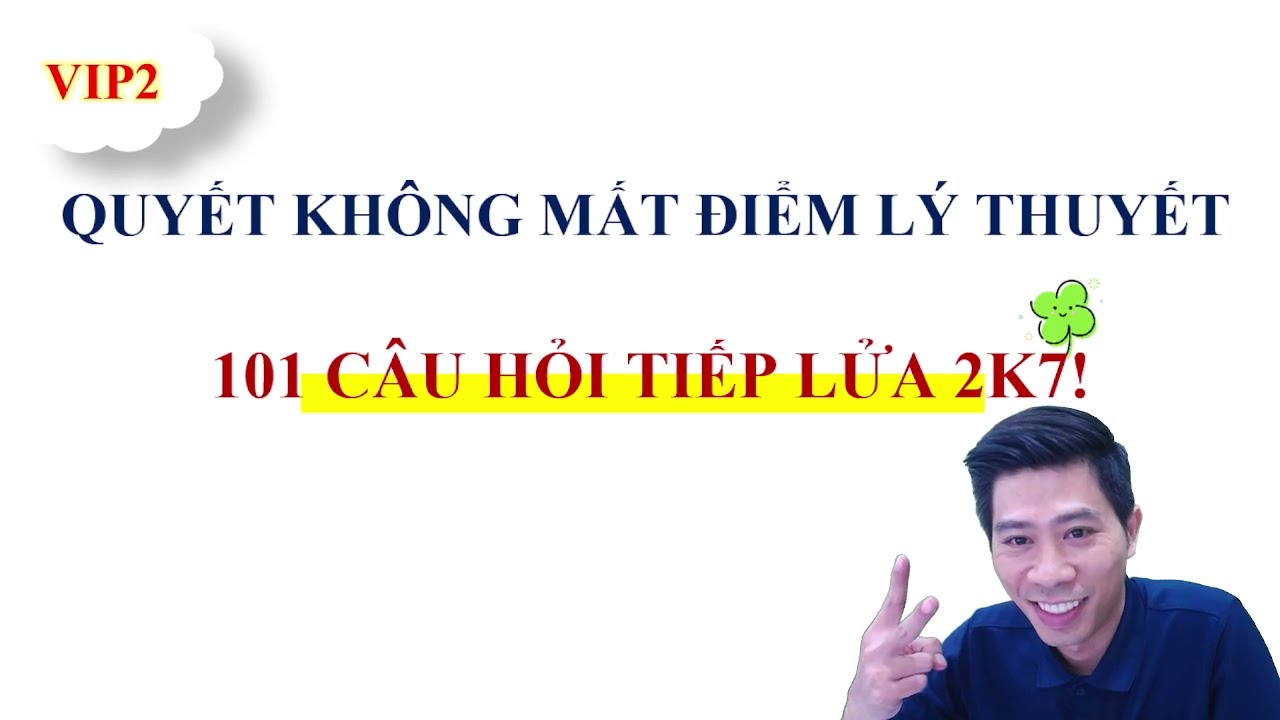 QUYẾT KHÔNG ĐỂ MẤT ĐIỂM LÝ THUYẾT | TIẾP LỬA 2K7