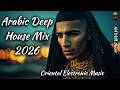Arabic Deep House Mix 2026 Oriental Electronic Music