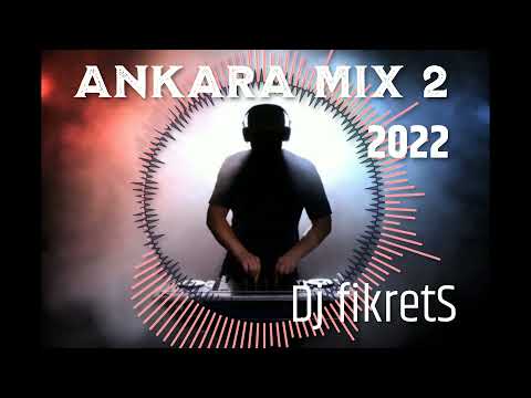 ANKARA MİX 2 -2022  Dj fikretS