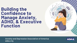 Building the Confidence to Manage Anxiety, ADHD, and Executive Function | Mental Health Webinar