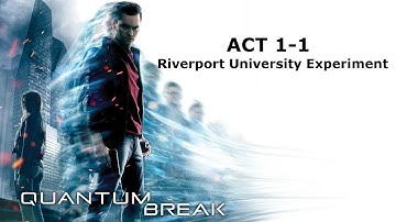Quantum Break - Riverport University Experiment (Act 1-1)