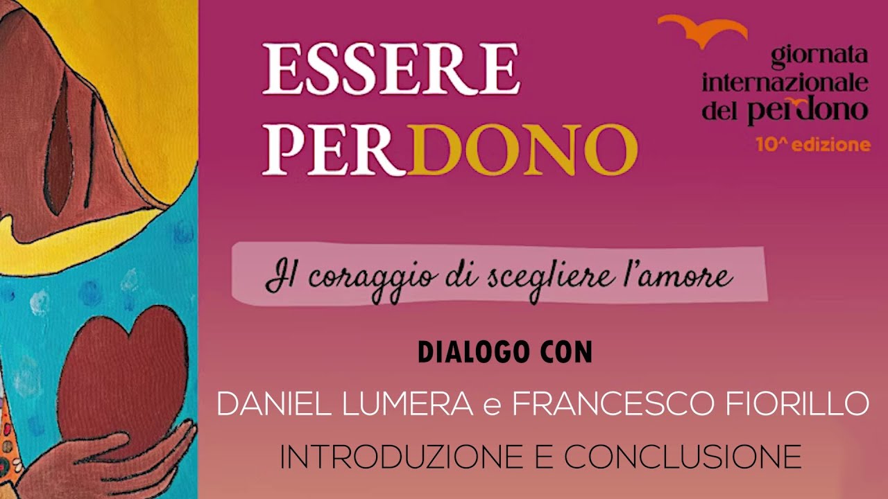 Essere Perdono | Il coraggio di scegliere l'amore - Daniel Lumera e Don Francesco Fiorillo
