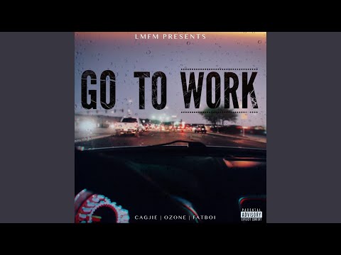 Go To Work (feat. Ozone & FatBoi)