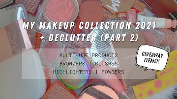 Makeup Collection 2021 + Declutter Part 2 | Multi-Use, Bronzers, Blushes, Highlighters, Powders
