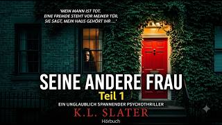 Seine andere Frau – Teil 1 – K.L. Slater | Psychothriller | Hörbuch