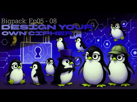 Bigpack Ep05-08: Design your own encryption cipher