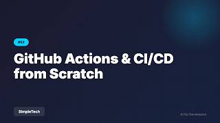 GitHub Actions & CI/CD from Scratch | Full Stack Development #52