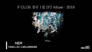 HER  by Yawah x B.I x Millennium