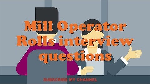 Mill Operator Rolls interview questions