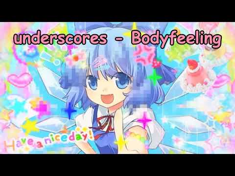underscores - Bodyfeeling NIGHTCORE