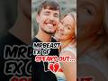 What Really Happened with MrBeast&rsquo;s Ex 💔