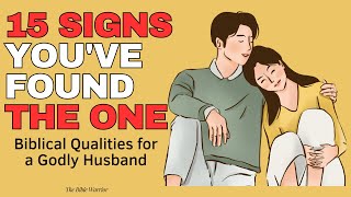 15 Qualities of the Man You Should Marry According to the Bible | The Bible Warrior