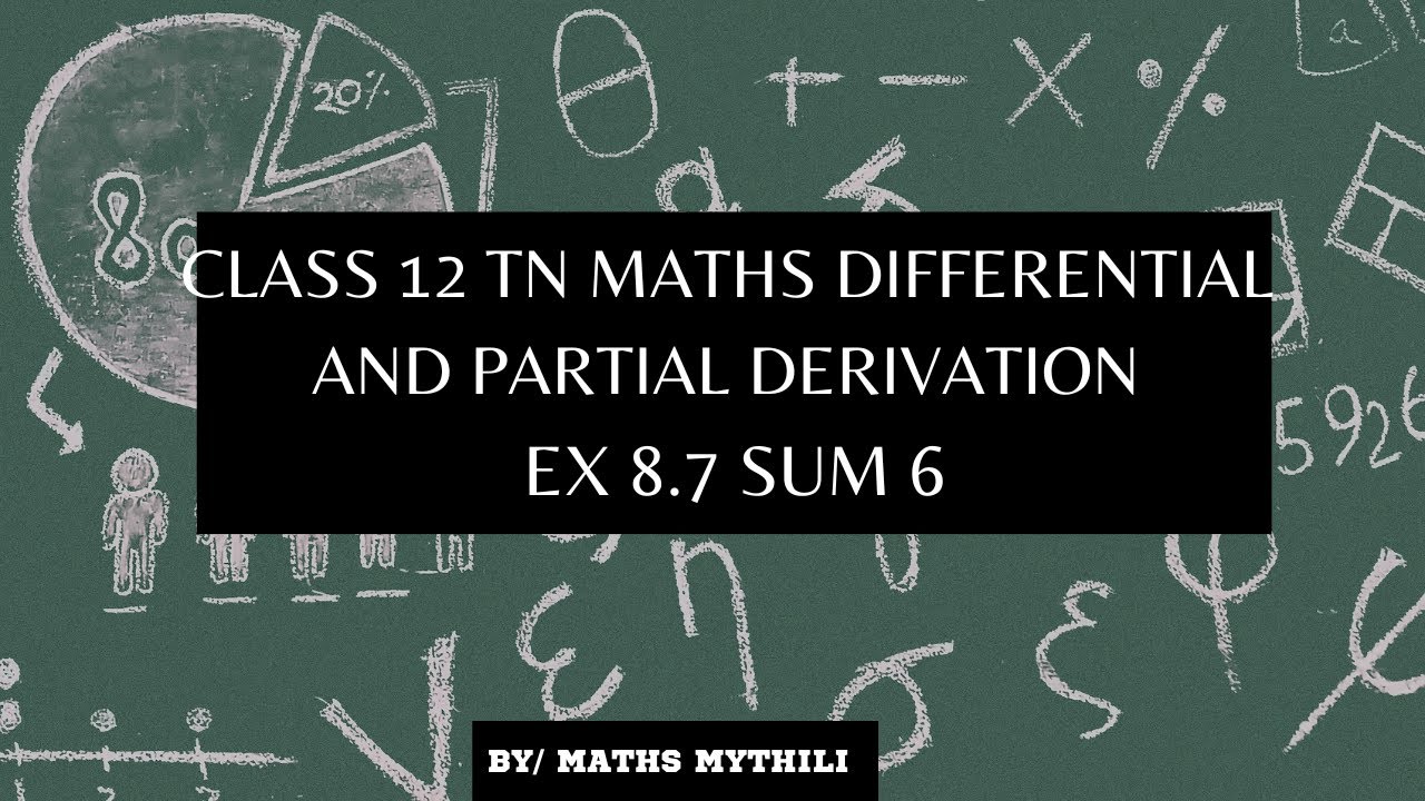 TN CLASS 12 MATHS DIFFERENTIAL AND PARTIAL DERIVATIVES EX 8.7 SUM 6