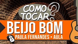 Video thumbnail of "COMO TOCAR BEIJO BOM (PAULA FERNANDES) • AULA VIOLÃO-ZAP(31)9 9244 8620 PARA AULAS ONLINE AO VIVO"