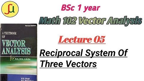 Lecture 05-Reciprocal System Of Vectors- TU BSc first year - Math 102-unique study