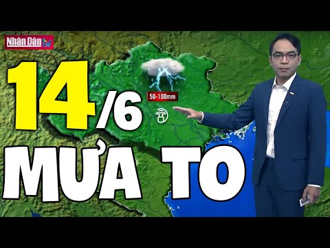 Video Dự báo thời tiết hôm nay và ngày mai 14/6 | Dự báo... - youtube