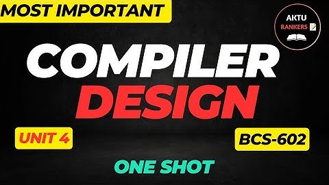 Compiler Design BCS602 Unit 4 One Shot Lecture | AKTU 2025 | Complete Explanation in Hinglish