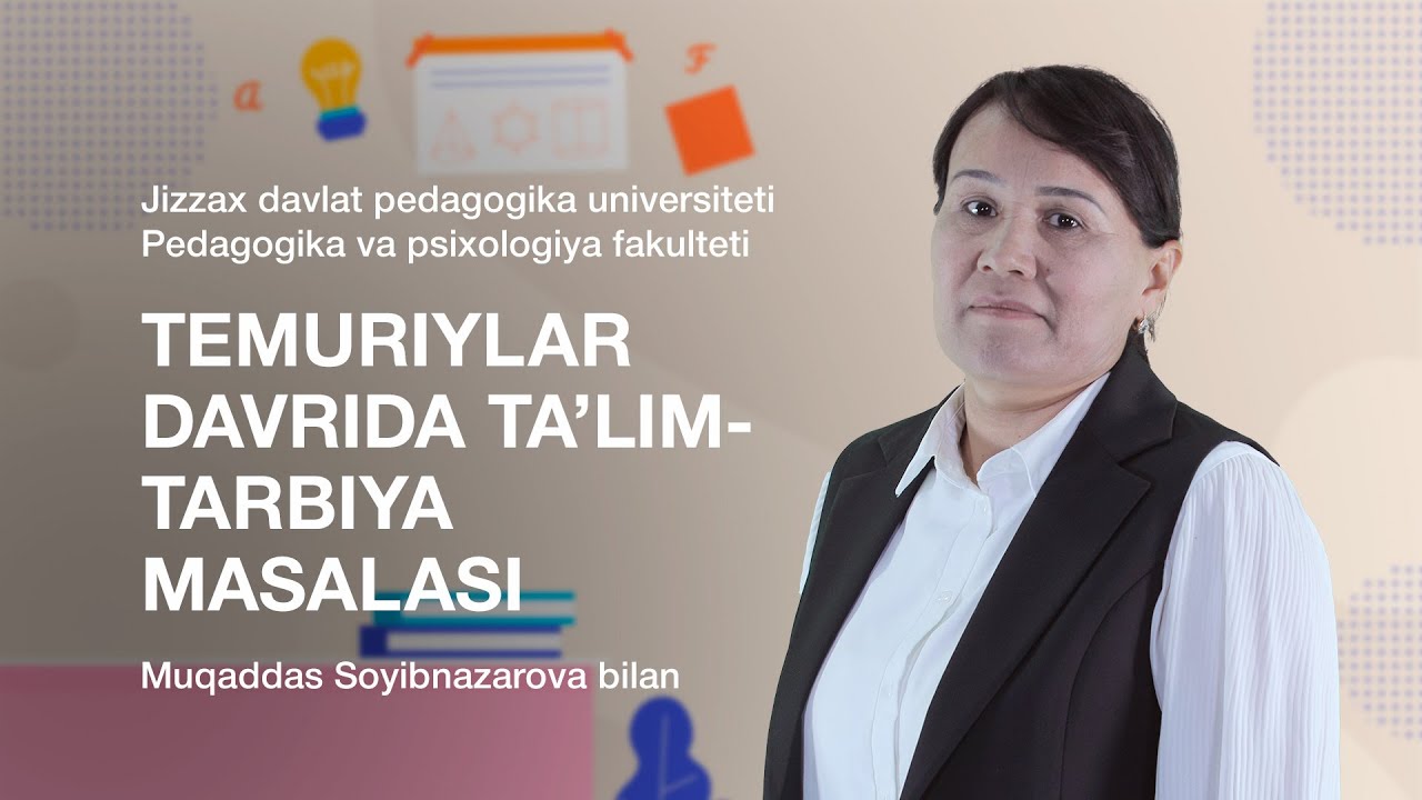 Mukaddas Soibnazarova. Mavzu: Temuriylar davrida ta’lim-tarbiya masalasi