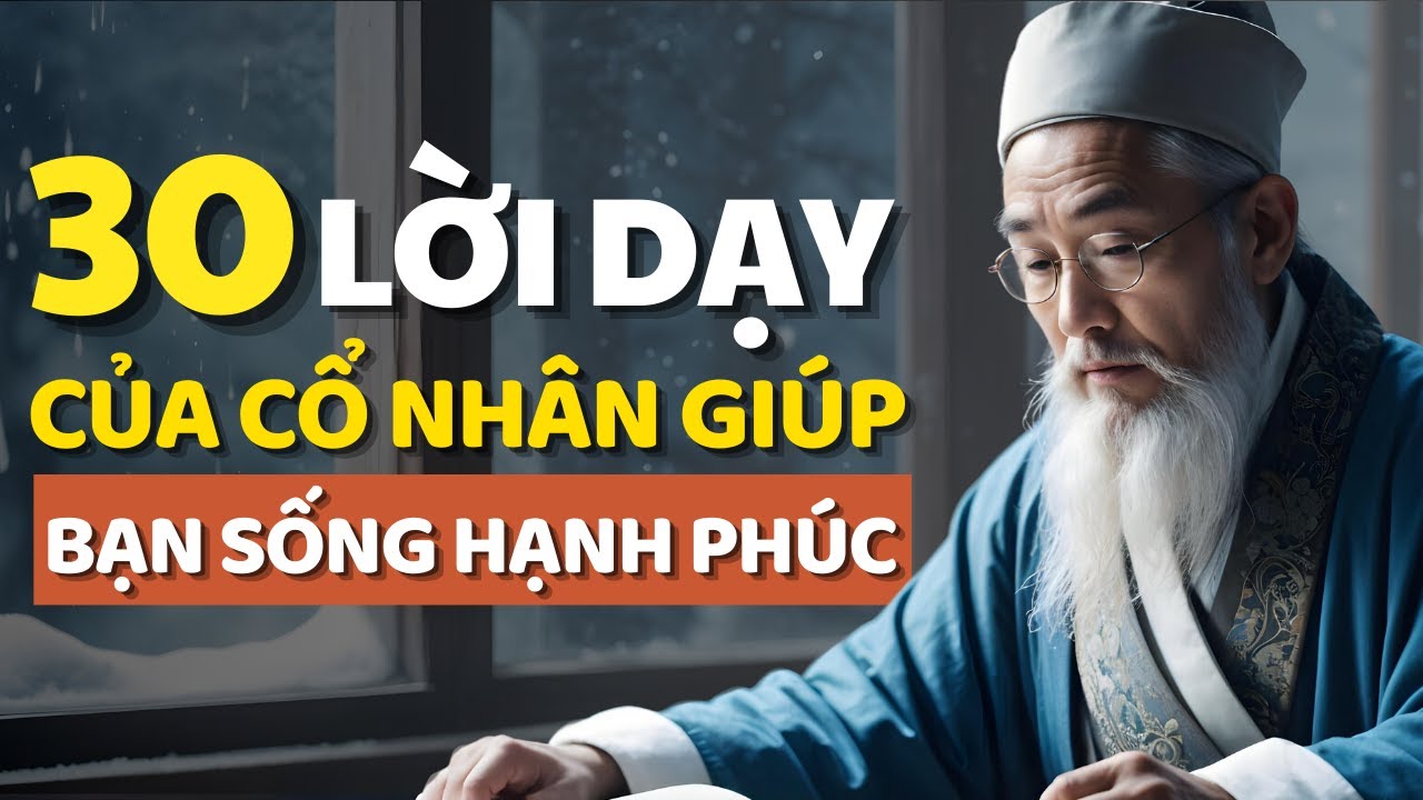 Cổ Nhân Dạy 30 Điều Cổ Nhân Dạy Giup Bạn Sống Hạnh Phúc Hơn - Triết Lý ...