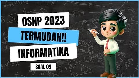 SOAL OSNP TERMUDAH!! PEMBAHASAN SOAL OSNP INFORMATIKA SMA 2023 (NO.9)