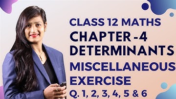 Class 12 Maths Chapter 4, Miscellaneous Exercise  (Q. 1, 2,  3, 4, 5 & 6) | Determinants