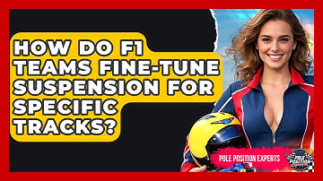 How Do F1 Teams Fine-tune Suspension For Specific Tracks? - Pole Position Experts