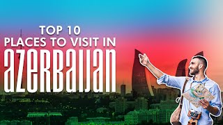 Top 10 Places to Visit in Azerbaijan | Travel Diaries | Azerbaijan | Tour | @TopXAI