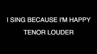 I SING BECAUSE I'M HAPPY - TENOR LOUDER