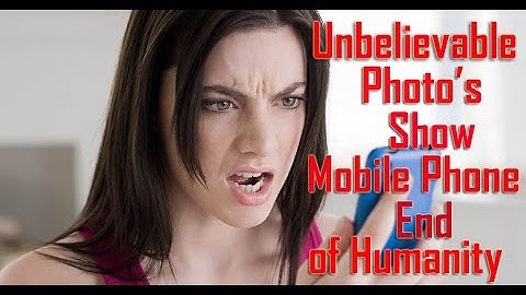 17 Unbelievable Photos Show Mobile Phones Mark End Of Humanity