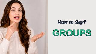 How to Pronounce Groups | Groups Correct Pronunciation