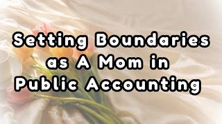 Setting Boundaries at Work as a Mom (Without Hurting Your Career)