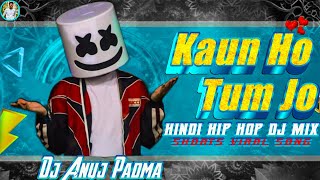 Kaun Ho Tum Lofi Mix Reels Viral Hindi Song Hip Hop Dj Mix Dj Anuj Padma Hazaribagh