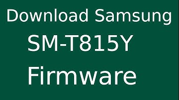 How To Download Samsung Galaxy Tab S2 SM-T815Y Stock Firmware (Flash File) For Update Android Device