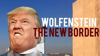 Wolfenstein:The Trump's New Border