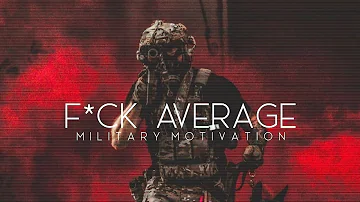Military Motivation - "F*ck Average" (2022 ᴴᴰ)