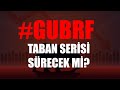 #GUBRF BEKLENEN AÇIKLAMA GELDİ! / TABAN SERİSİ BİTTİ Mİ? İZLE!