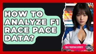 How To Analyze F1 Race Pace Data? - Pole Position Experts