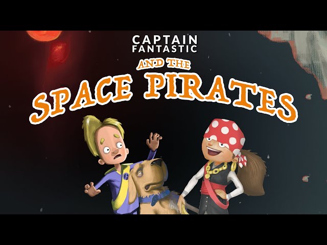 Captain Fantastic and the Space Pirates   Captain's Storytime