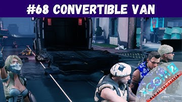 XCOM 2 War of the Chosen - #68 - Convertible Van