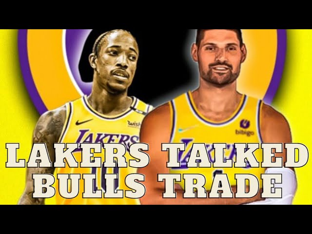 Lakers have explored DeMar DeRozan-Nikola Vucevic Bulls deal