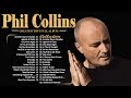 Phil Collins Best Songs Phil Collins Greatest Hits Full Album The Best Soft Rock Of Phil Collins