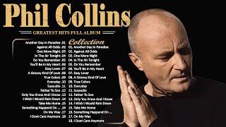 Phil Collins Best Songs Phil Collins Greatest Hits Full Album The Best Soft Rock Of Phil Collins